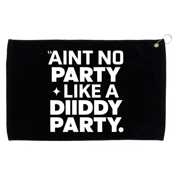 Funny AinT No Party Like A Diddy Party Gift Grommeted Golf Towel