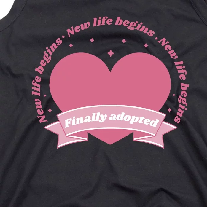 Finally Adopted New Life Begins Tank Top