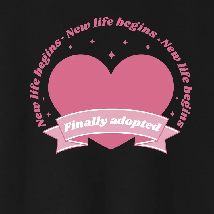 Finally Adopted New Life Begins Women's Crop Top Tee