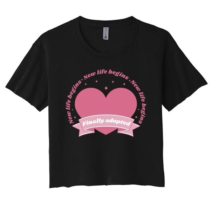 Finally Adopted New Life Begins Women's Crop Top Tee