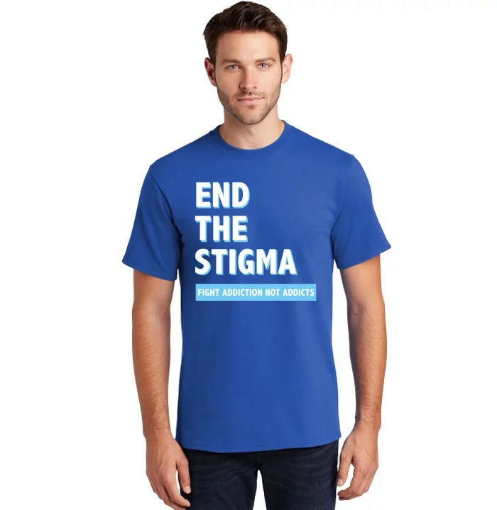 Fight Addiction Not Addicts End The Stigma Awareness Gift Tall T-Shirt