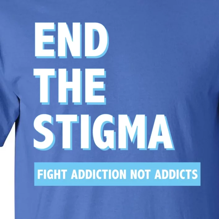 Fight Addiction Not Addicts End The Stigma Awareness Gift Tall T-Shirt