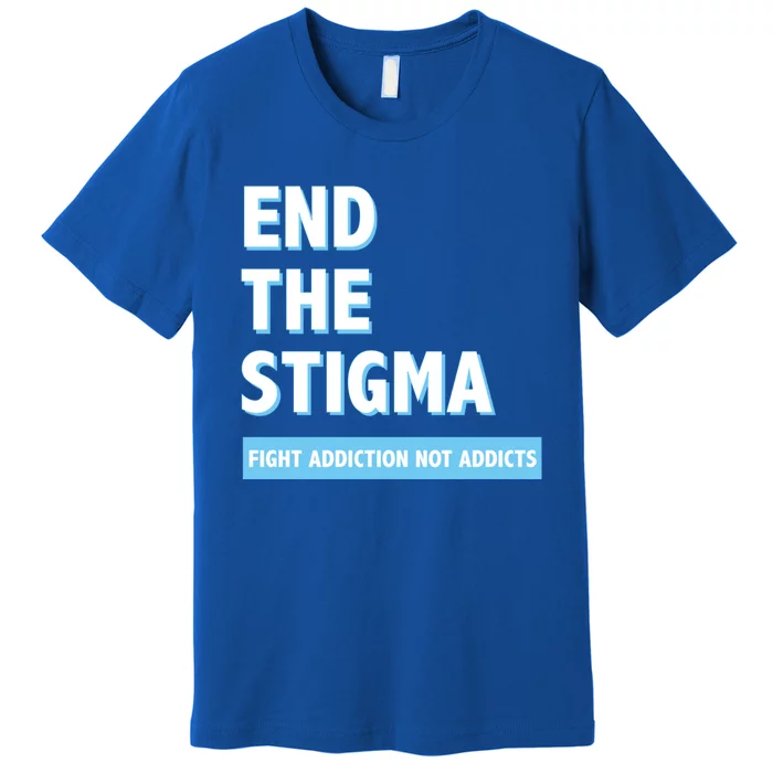 Fight Addiction Not Addicts End The Stigma Awareness Gift Premium T-Shirt