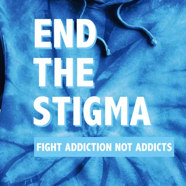 Fight Addiction Not Addicts End The Stigma Awareness Gift Tie Dye Hoodie