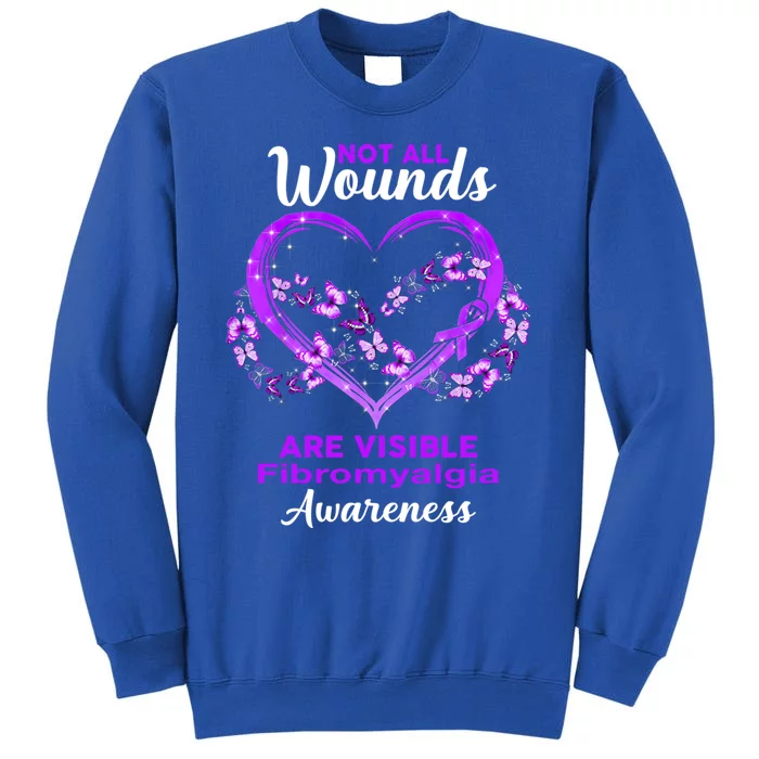 Fibromyalgia Awareness Not All Wounds Are Visible Gift Tall Sweatshirt