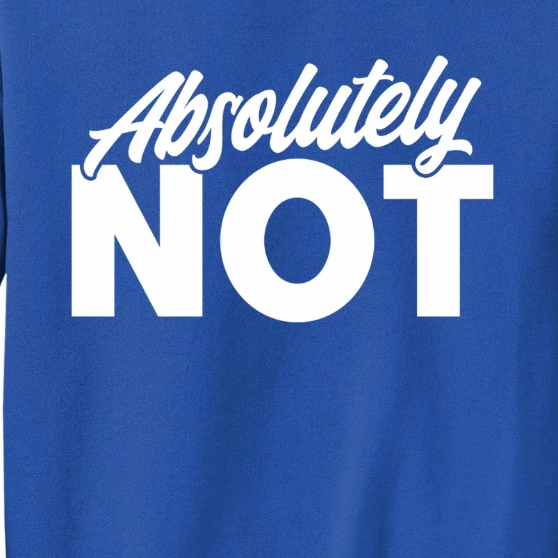 Funny Absolutely No Gift Sweatshirt