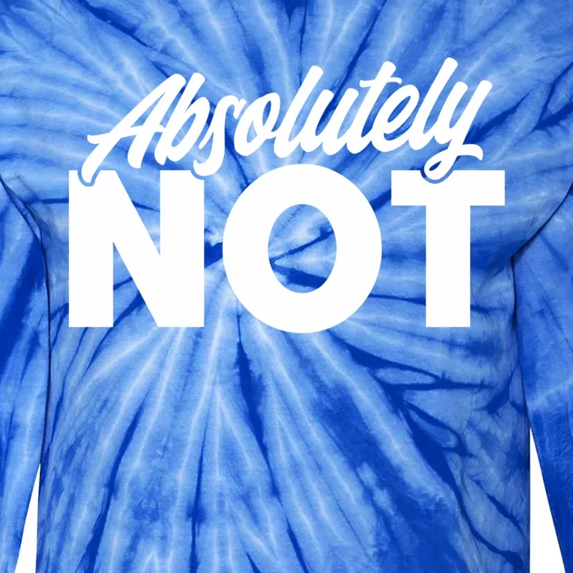 Funny Absolutely No Gift Tie-Dye Long Sleeve Shirt