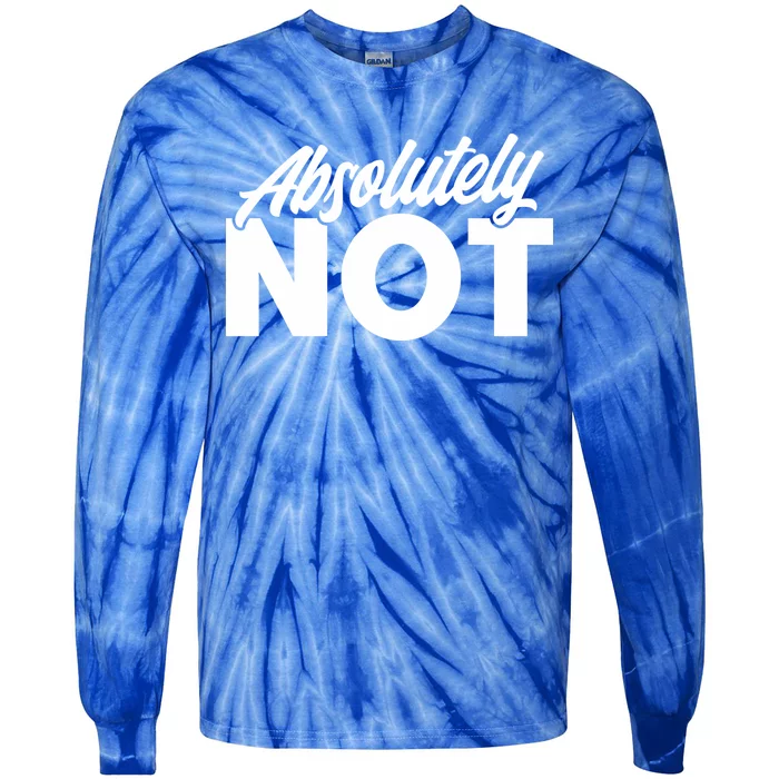 Funny Absolutely No Gift Tie-Dye Long Sleeve Shirt