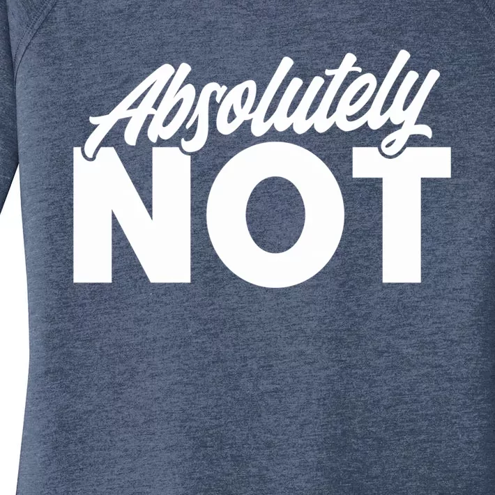 Funny Absolutely No Gift Women's Perfect Tri Tunic Long Sleeve Shirt