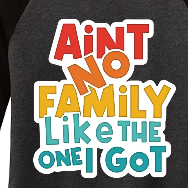 Funny Aint No Family Like The One I Got Women's Tri-Blend 3/4-Sleeve Raglan Shirt