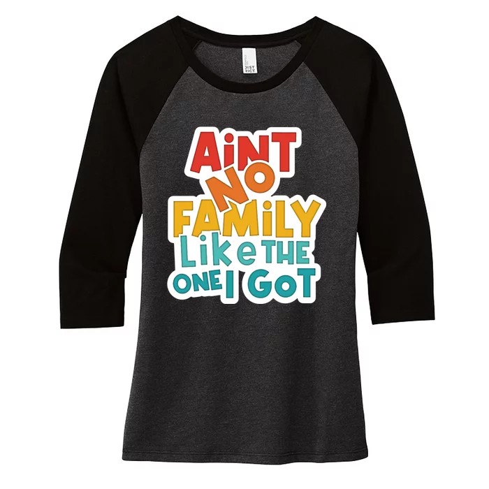 Funny Aint No Family Like The One I Got Women's Tri-Blend 3/4-Sleeve Raglan Shirt