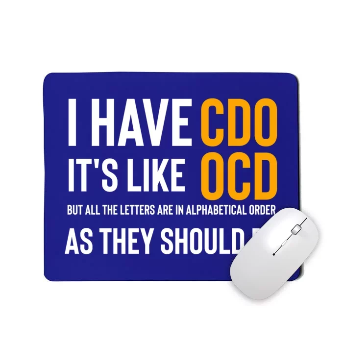 Funny Adult Novelty Cool Gift I Have Cdo It's Like Ocd Gift Mousepad