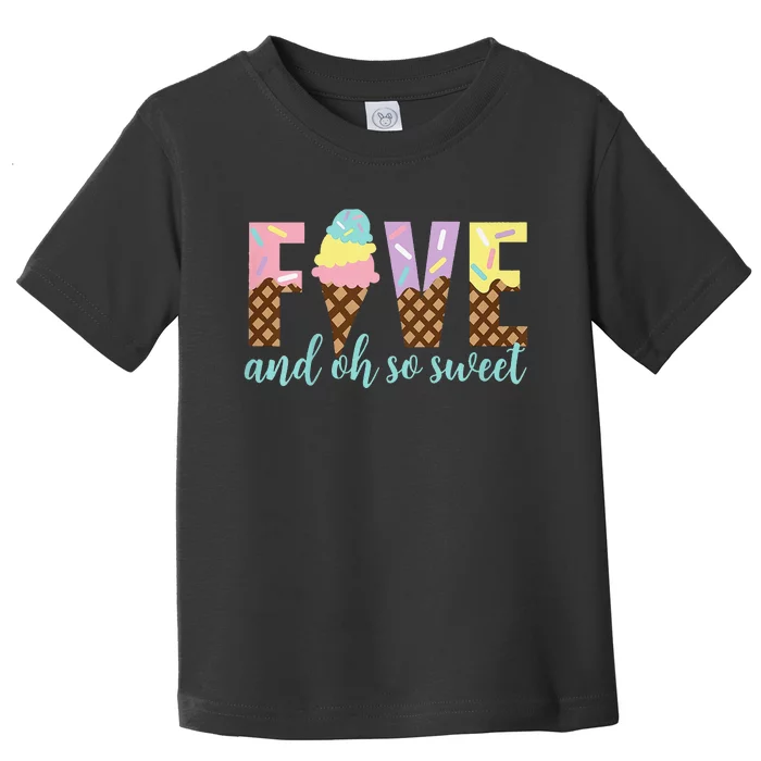 Five and Oh So Sweet Ice Cream 5th Birthday Toddler T-Shirt