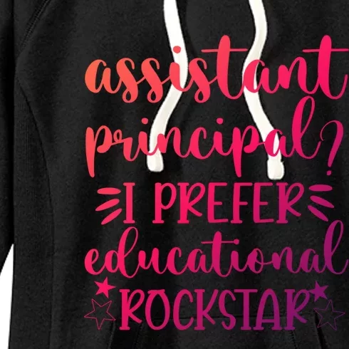 Funny Assistant Principal I Prefer Educational Rockstar Gift Cute Gift Women's Fleece Hoodie