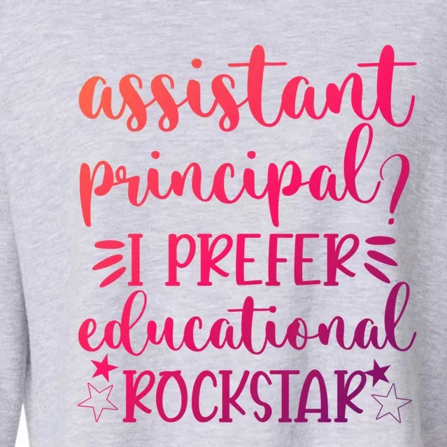 Funny Assistant Principal I Prefer Educational Rockstar Gift Cute Gift Cropped Pullover Crew