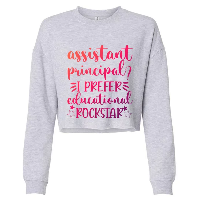 Funny Assistant Principal I Prefer Educational Rockstar Gift Cute Gift Cropped Pullover Crew