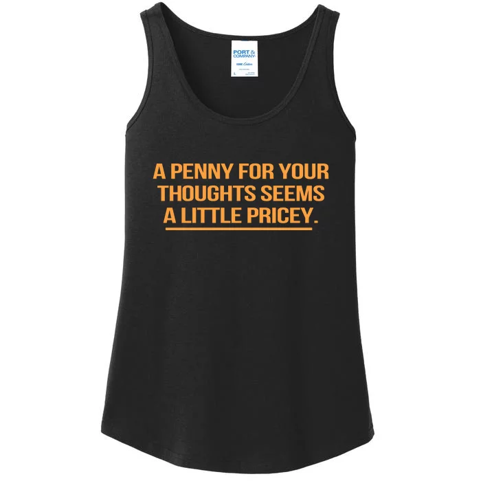 Funny A Penny For Your Thoughts Seems A Little Pricey Ladies Essential Tank