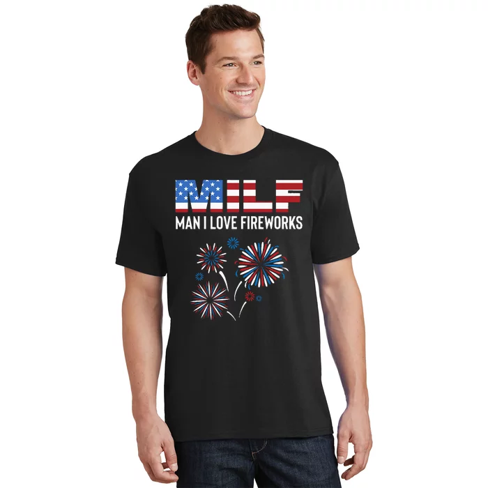 Funny American Patriotic July 4th MILF Man I Love Fireworks T-Shirt