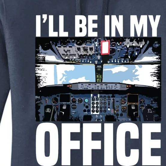 Funny Airplane Pilot Ill Be In My Office Airline Captain Women's Pullover Hoodie