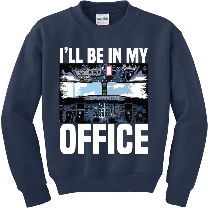 Funny Airplane Pilot Ill Be In My Office Airline Captain Kids Sweatshirt