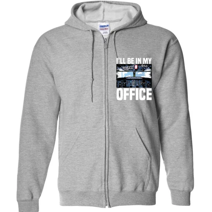 Funny Airplane Pilot Ill Be In My Office Airline Captain Full Zip Hoodie