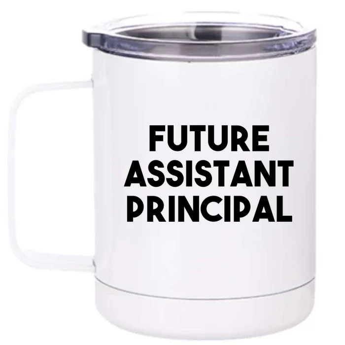 Future Assistant Principal Gift Front & Back 12oz Stainless Steel Tumbler Cup