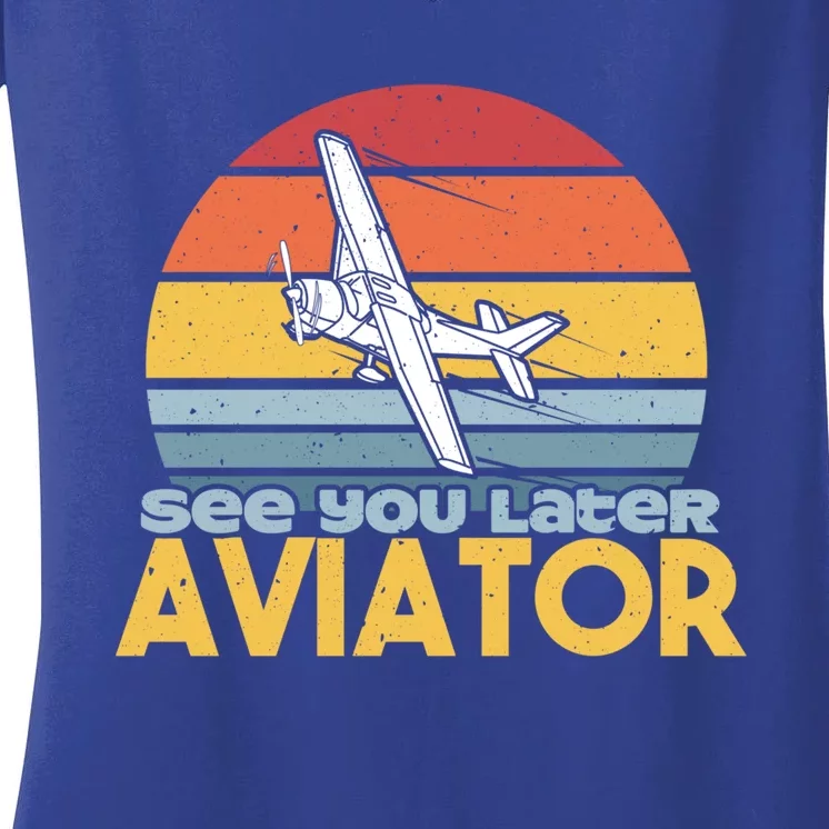 Funny Airplane Pilot Costume See You Later Aviator Pilot Meaningful Gift Women's V-Neck T-Shirt