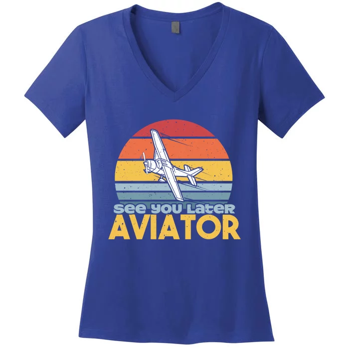 Funny Airplane Pilot Costume See You Later Aviator Pilot Meaningful Gift Women's V-Neck T-Shirt