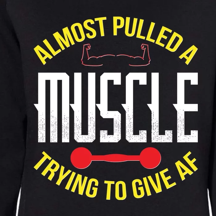 Funny Almost Pulled A Muscle Trying To Give A AF Womens California Wash Sweatshirt