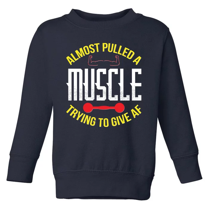 Funny Almost Pulled A Muscle Trying To Give A AF Toddler Sweatshirt