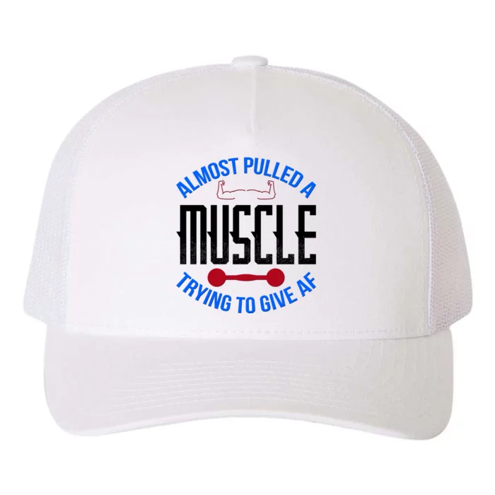 Funny Almost Pulled A Muscle Trying To Give A AF Yupoong Adult 5-Panel Trucker Hat