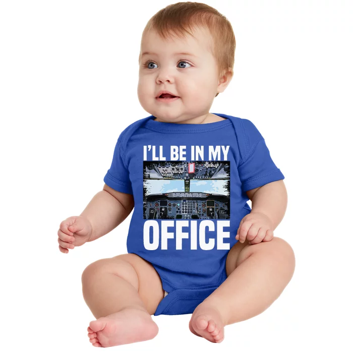 Funny Airplane Pilot Ill Be In My Office Airline Captain Baby Bodysuit