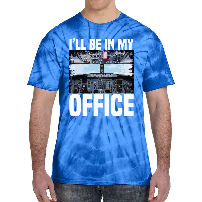 Funny Airplane Pilot Ill Be In My Office Airline Captain Tie-Dye T-Shirt