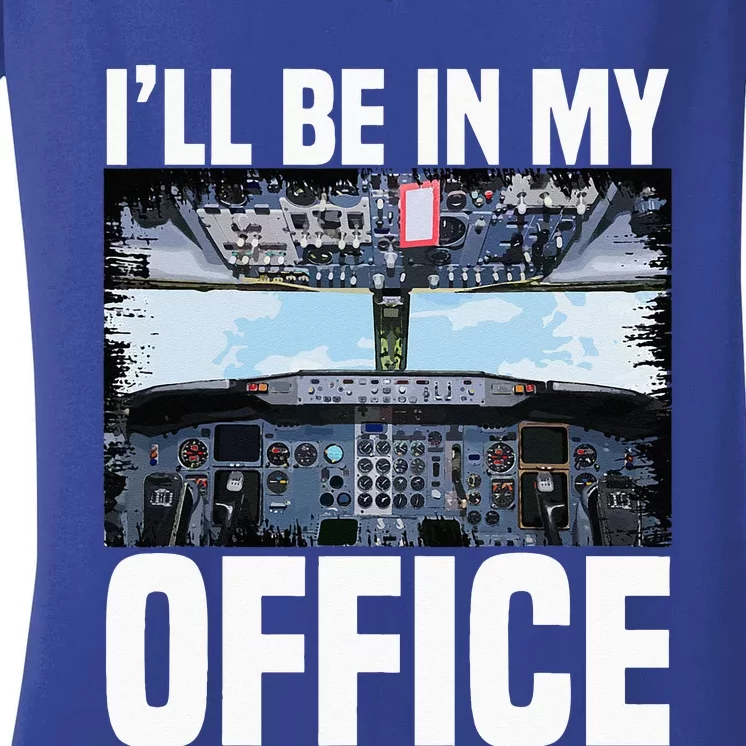 Funny Airplane Pilot Ill Be In My Office Airline Captain Women's V-Neck T-Shirt