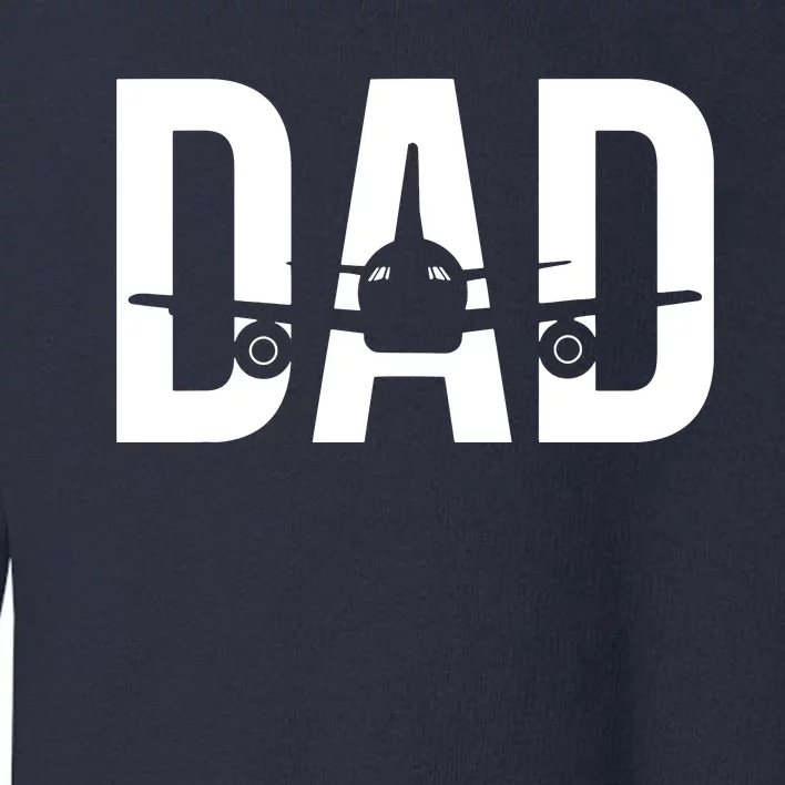 Funny Airplane Pilot Dad Aviation Lover Gift Dad Pilot Toddler Sweatshirt