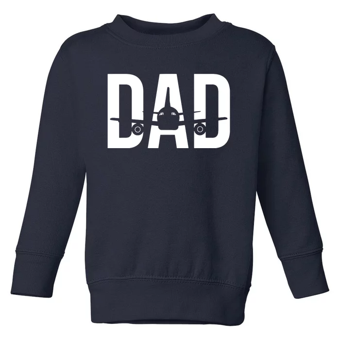 Funny Airplane Pilot Dad Aviation Lover Gift Dad Pilot Toddler Sweatshirt