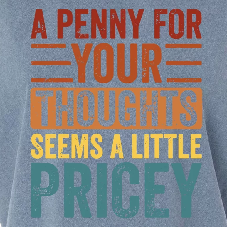 Funny A Penny For Your Thoughts Seems A Little Pricey Sarcastic Joke Garment-Dyed Women's Muscle Tee