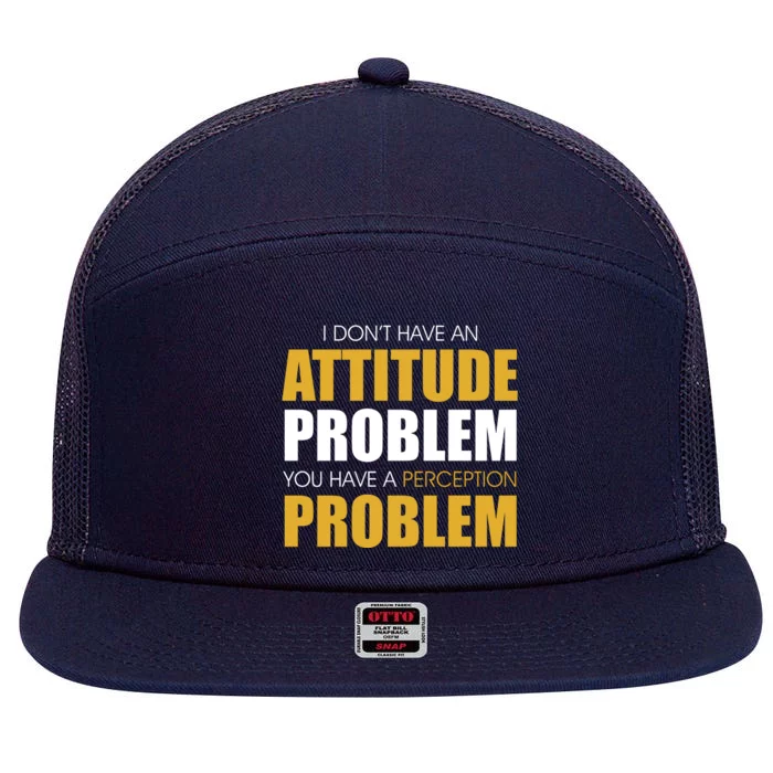 Funny Attitude Perception Problem 7 Panel Mesh Trucker Snapback Hat