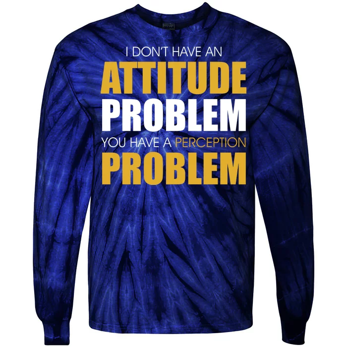 Funny Attitude Perception Problem Tie-Dye Long Sleeve Shirt