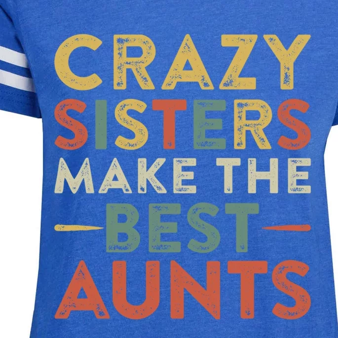 Funny Aunt Quote Crazy Sisters Make The Best Aunts Cool Gift Enza Ladies Jersey Football T-Shirt