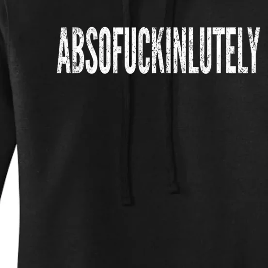 Funny Absofuckinlutely Quotes Saying Women's Pullover Hoodie