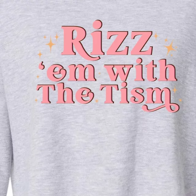 Funny Autism Quote Rizz Em With The Tism Great Gift Cropped Pullover Crew