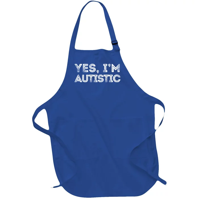 Funny Autism Quote Yes IM Autistic Gift Full-Length Apron With Pocket