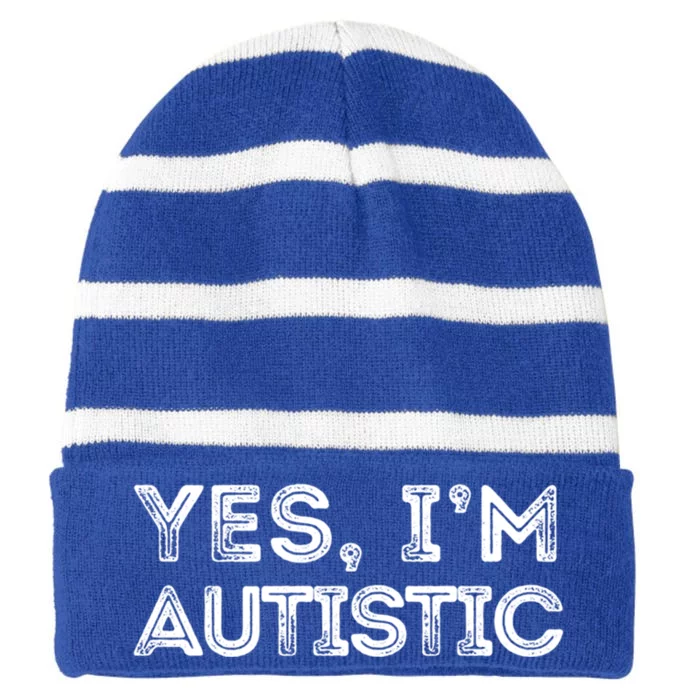 Funny Autism Quote Yes IM Autistic Gift Striped Beanie with Solid Band