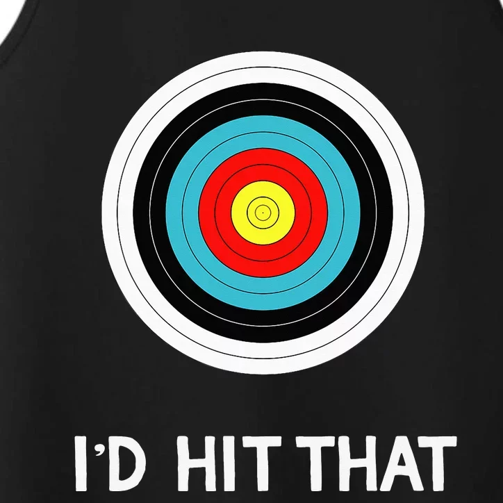 Funny Archery Quote I'd Hit That Archer Gift Performance Tank