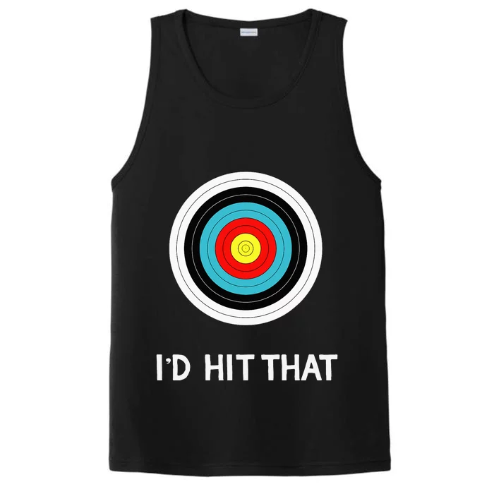 Funny Archery Quote I'd Hit That Archer Gift Performance Tank