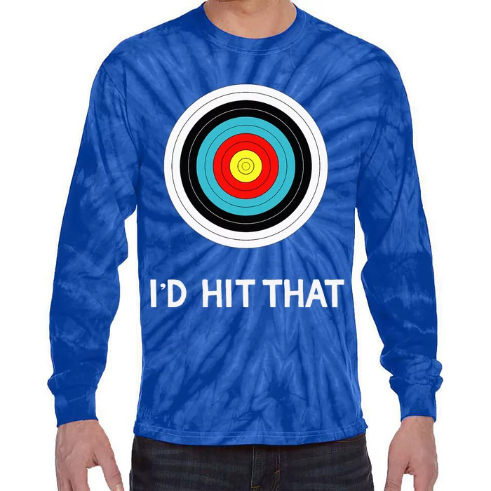 Funny Archery Quote I'd Hit That Archer Gift Tie-Dye Long Sleeve Shirt