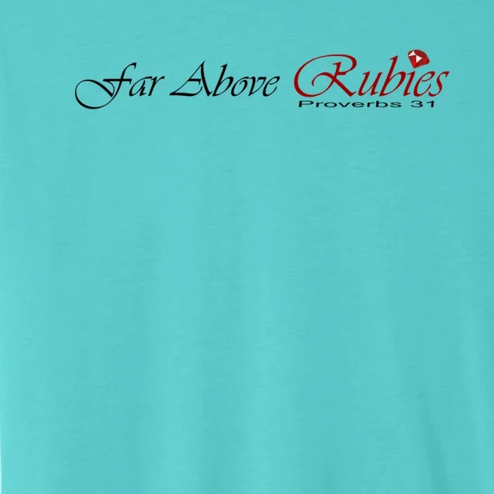 Far Above Rubies Proverbs 31 ChromaSoft Performance T-Shirt