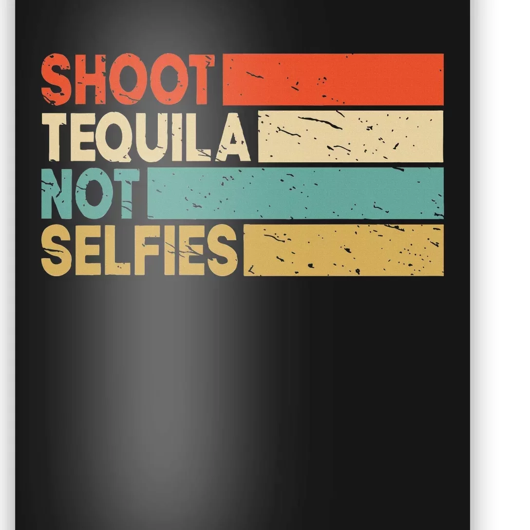 Funny And  Retro Shoot Tequila Not Selfies Tee Poster