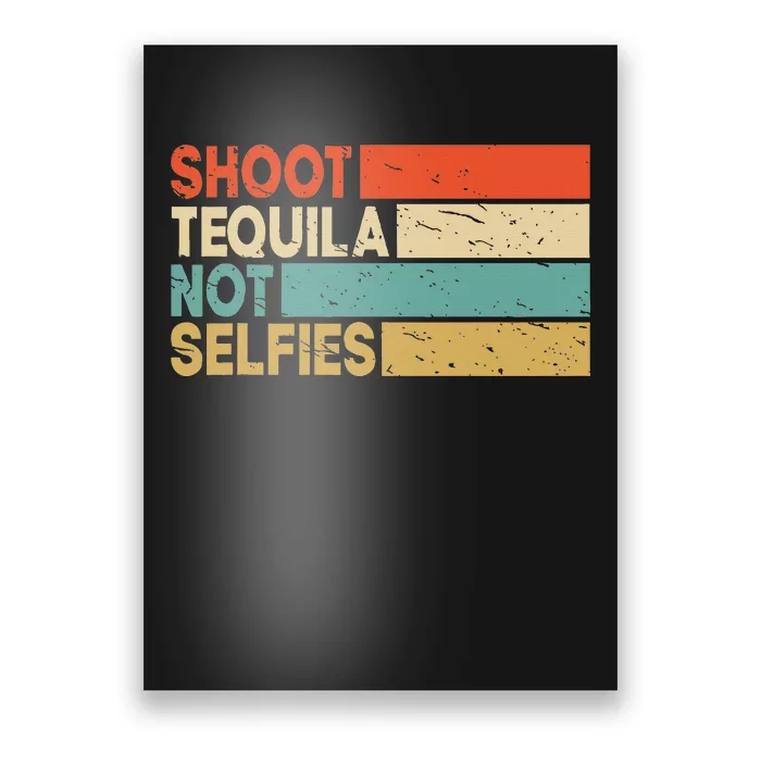 Funny And  Retro Shoot Tequila Not Selfies Tee Poster